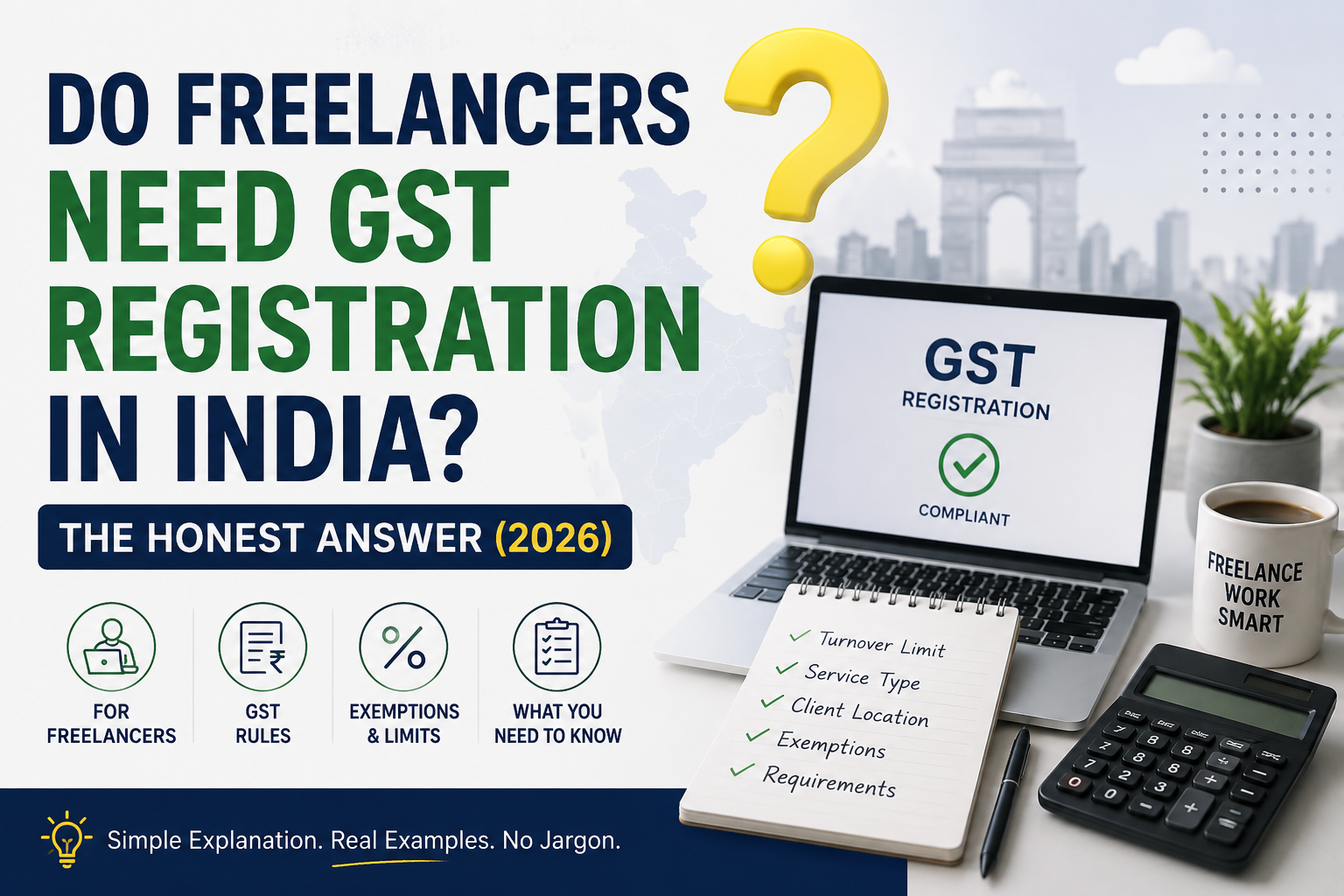 Do Freelancers Need GST Registration in India? The Honest Answer (2026)